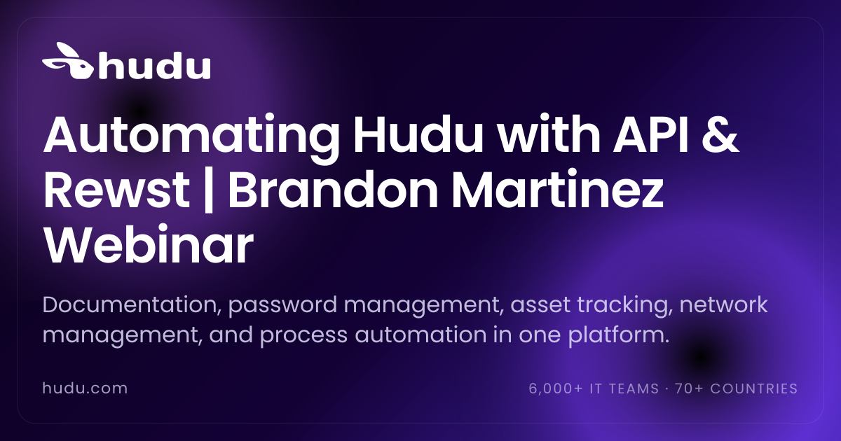 Automating Hudu with API & Rewst | Brandon Martinez Webinar