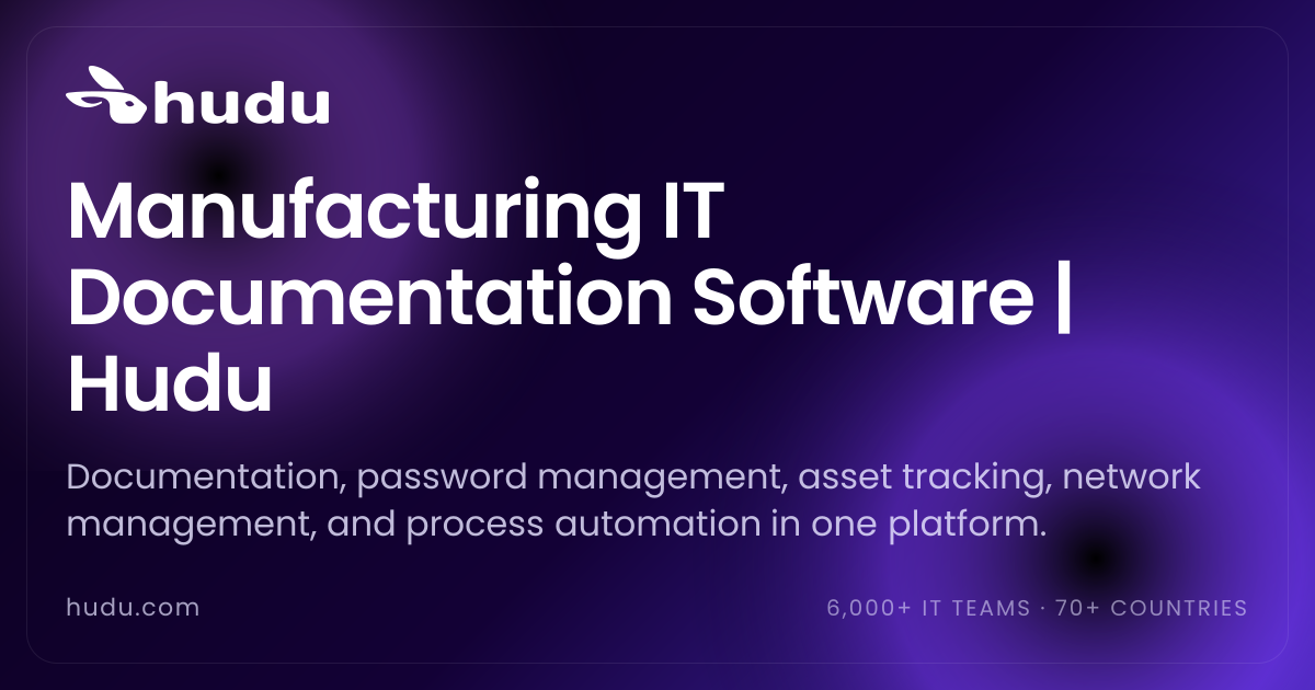 Manufacturing IT Documentation Software | Hudu