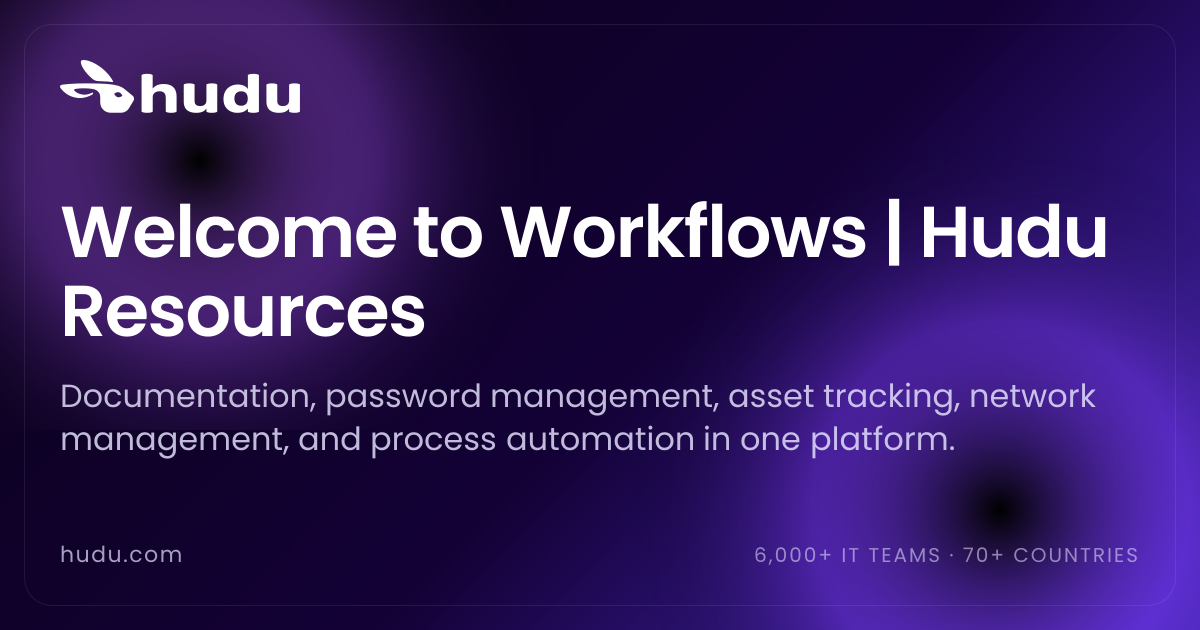 Welcome to Workflows | Hudu Resources